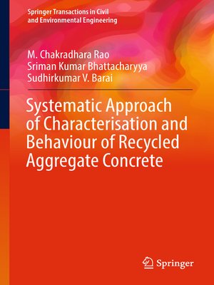 cover image of Systematic Approach of Characterisation and Behaviour of Recycled Aggregate Concrete